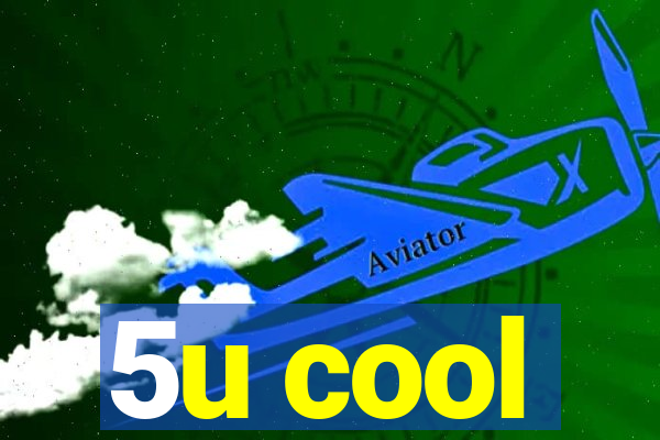 5u cool